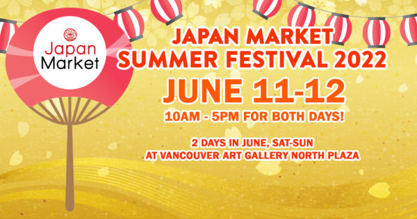 Japan Market Summer Festival 2022 @ Vancouver Art Gallery North Plaza