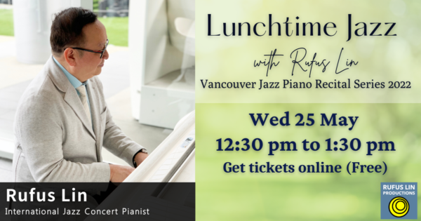 ランチタイムジャズ with Rufus Lin「Vancouver Jazz Piano Recital Series 2022」 @ Shaw Tower（ロビーにて） | Vancouver | British Columbia | カナダ