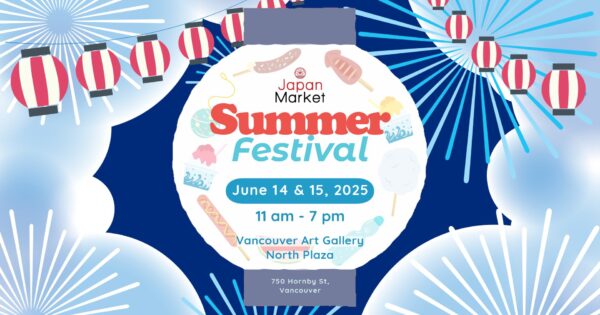 ジャパンマーケット・サマーフェスティバル(Japan Market Summer Festival)2025 @ Vancouver Art Gallery North Plaza