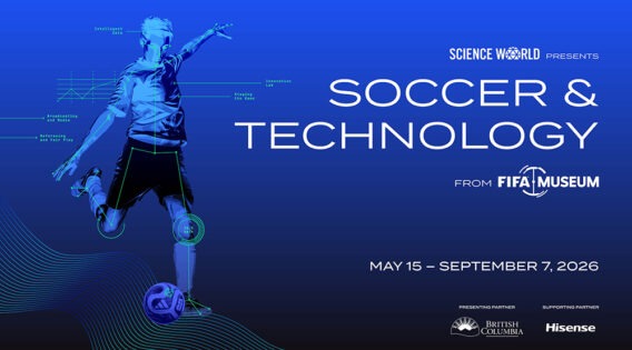 サッカー＆テクノロジー展(Soccer & Technology from the FIFA Museum)2026 @ Science World